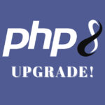 WordPress and Upgrading to PHP 8 - Nustart Solutions