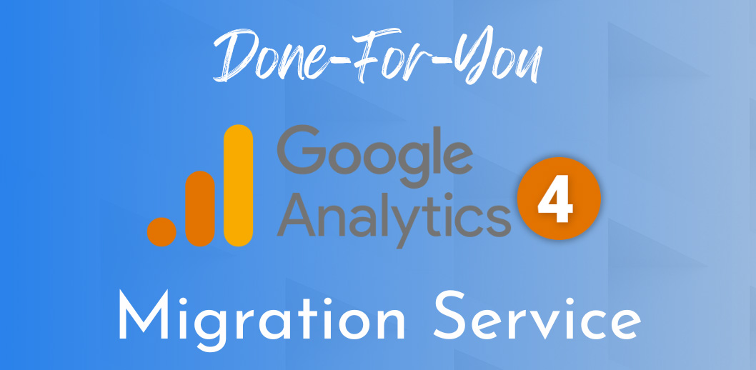 Done for youGoogle Analytics 4 Migration Service